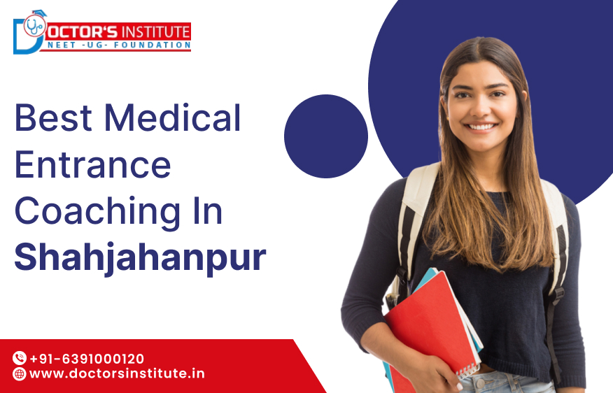 Best Medical Entrance Coaching Institute in Shahjahanpur | PMT Coaching in Shahjahanpur - Doctor’s Institute