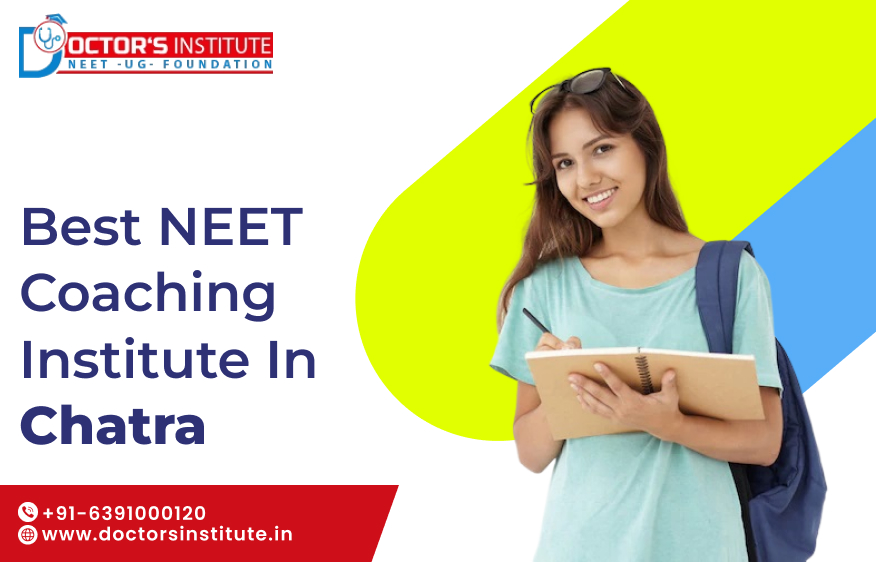 Best NEET Coaching Institute in Chatra | Affordable NEET Coaching Center in Chatra - Doctor’s Institute