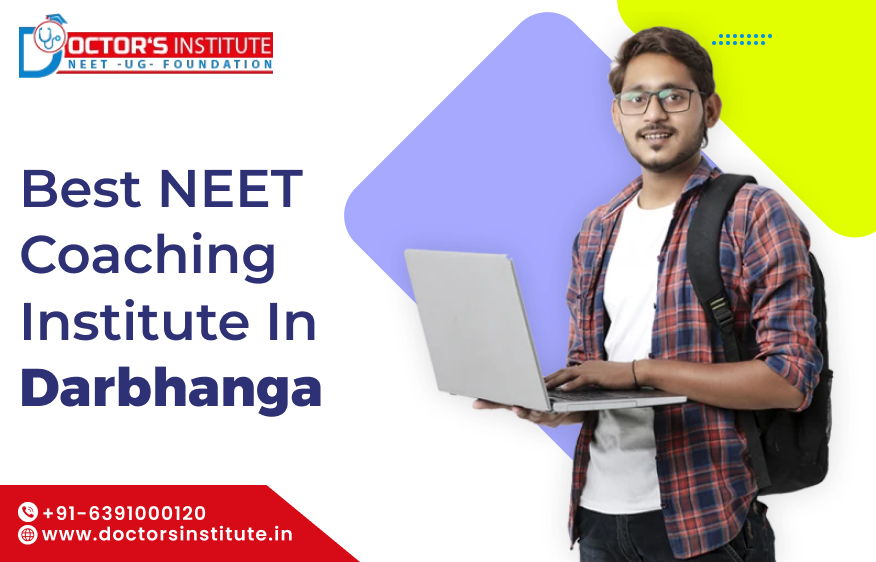 Best NEET Coaching Institute in Darbhanga | Medical Entrance Coaching in Darbhanga - Doctor’s Institute