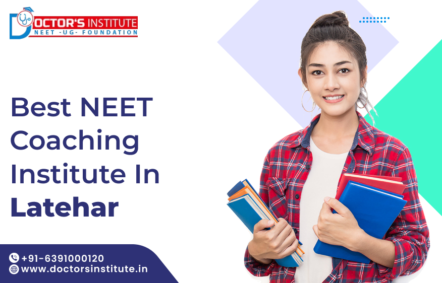 Best NEET Coaching Institute in Latehar | Doctor’s Institute