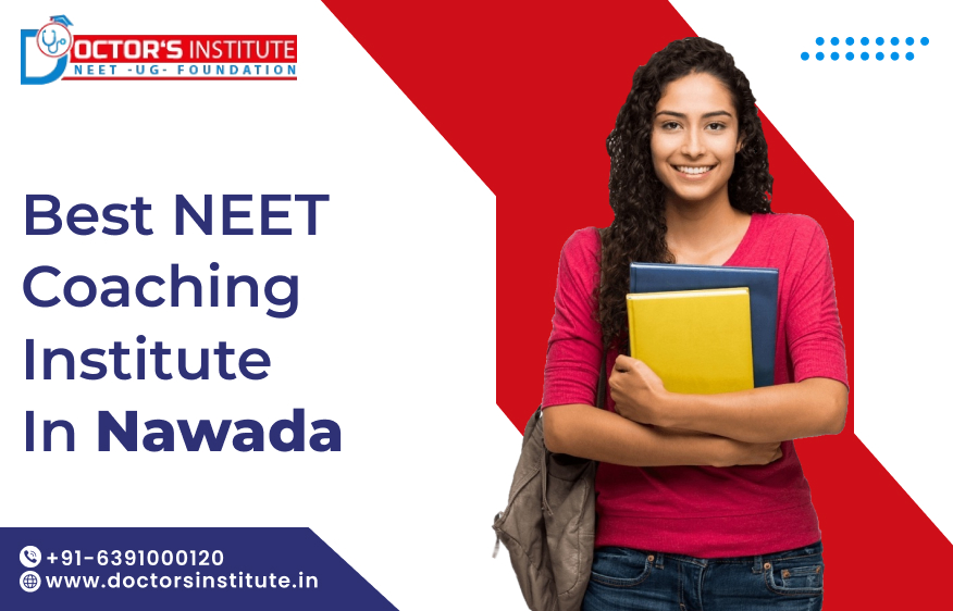 Best NEET Coaching in Nawada | Reliable NEET Preparation Institute in Nawada - Doctor’s Institute