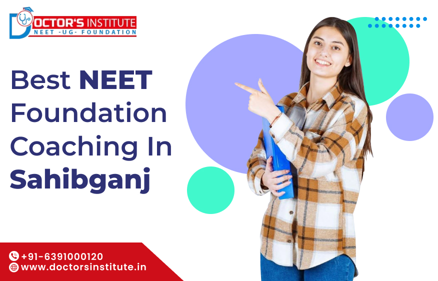 Best NEET Coaching Institute in Sahibganj | Affordable NEET Coaching Center in Sahibganj - Doctor’s Institute