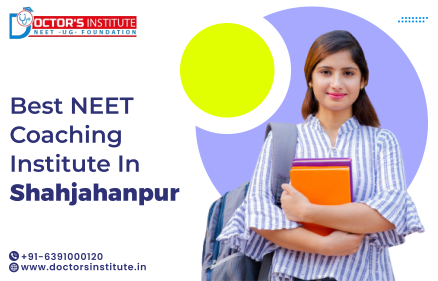 NEET Coaching in Shahjahanpur | Best NEET Coaching in Shahjahanpur - Doctor’s Institute