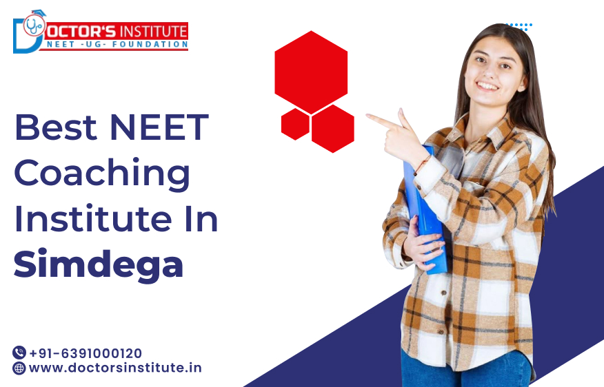 Best NEET Coaching Institute in Simdega | Affordable NEET Coaching Center in Simdega - Doctor’s Institute