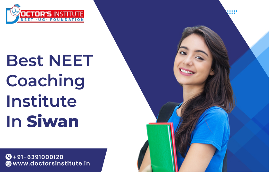 Best NEET Coaching in Siwan | Reliable NEET Preparation Institute in Siwan - Doctor’s Institute