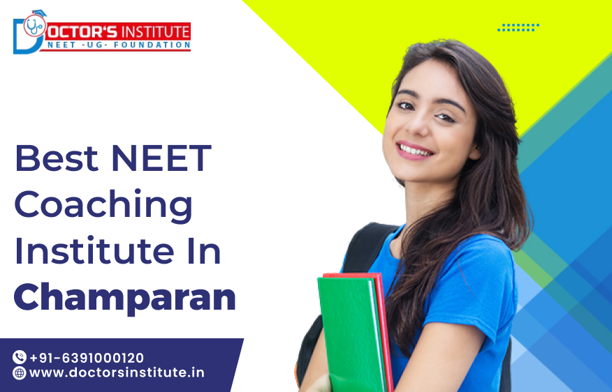 Best NEET Coaching Institute in Champaran | Medical Entrance Coaching in Champaran - Doctor’s Institute