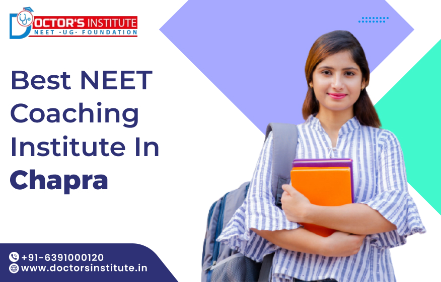 Best NEET Coaching Institute in Chapra | Medical Entrance Coaching in Chapra - Doctor’s Institute