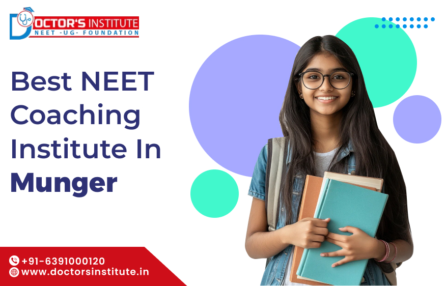 Best NEET Coaching Institute in Munger | Medical Entrance Coaching in Munger - Doctor’s Institute
