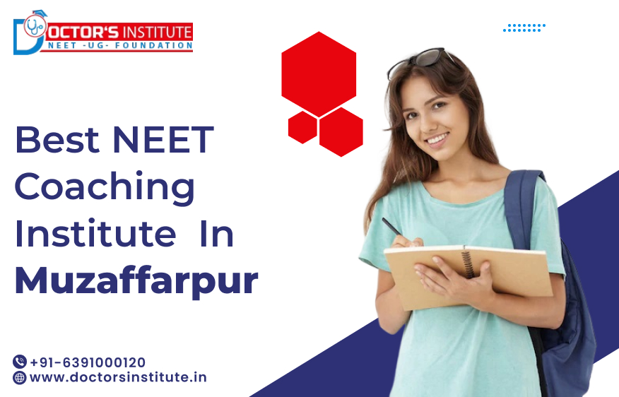 Best NEET Coaching in Muzaffarpur | Reliable NEET Preparation Institute in Muzaffarpur - Doctor’s Institute
