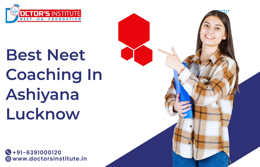 Best NEET Coaching Institute in Ashiyana, Lucknow | NEET Coaching in Ashiyana - Doctor’s Institute