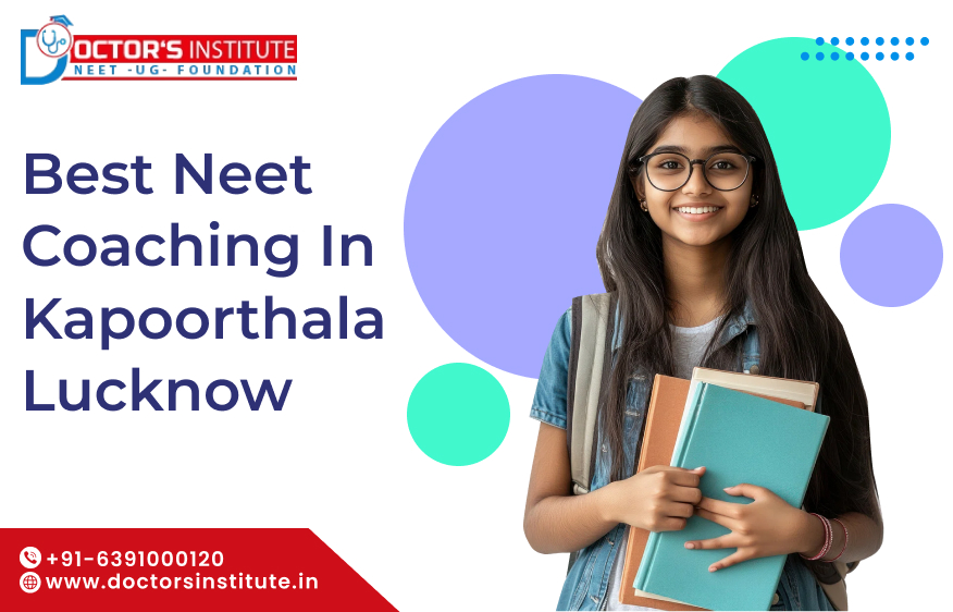 Best NEET Coaching Institute in Kapoorthala, Lucknow | NEET Coaching in Kapoorthala - Doctor’s Institute