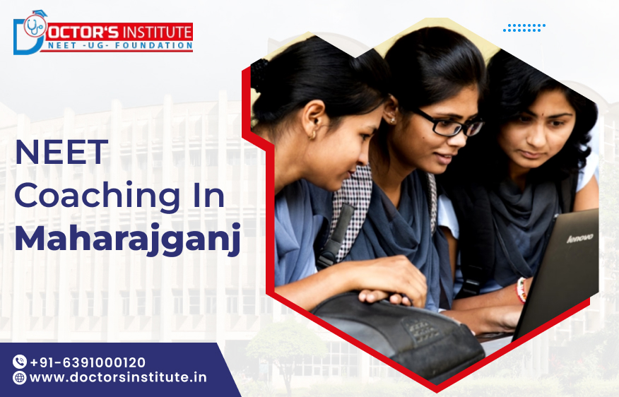 Top NEET Coaching in Maharajganj | NEET Coaching Institute in Maharajganj by Doctor’s Institute