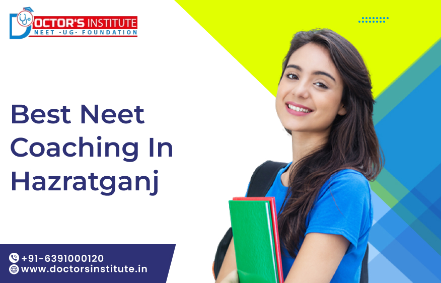 Best NEET Coaching Institute in Hazratganj, Lucknow | NEET Coaching in Hazratganj - Doctor’s Institute
