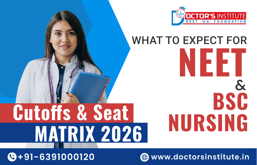 What to Expect in NEET and BSc Nursing Cutoffs and Seat Matrix 2026 - Doctor’s Institute