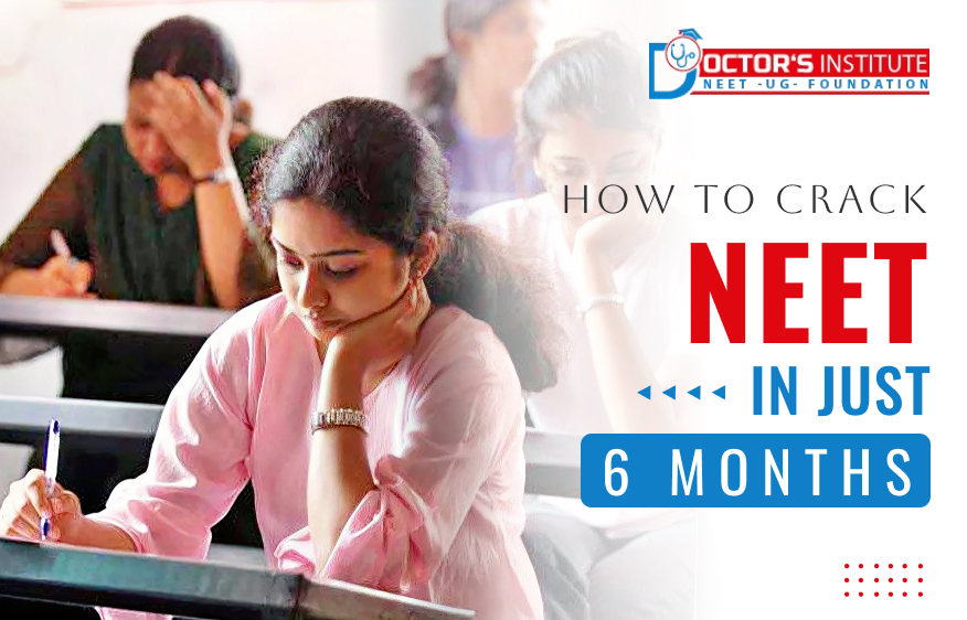 How to Crack NEET in Just 6 Months | Proven 6-Month NEET Success Plan by Doctor’s Institute