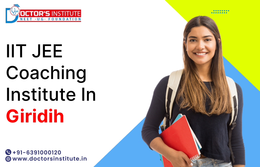Best IIT JEE Coaching Institute in Giridih | IIT JEE Coaching in Giridih - Doctor’s Institute