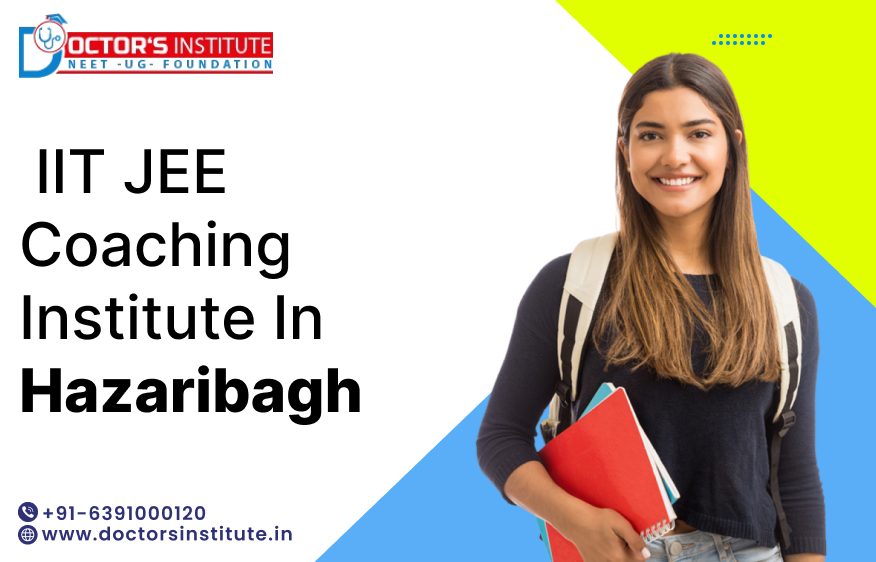 IIT JEE Coaching Institute in Hazaribagh | Top IIT JEE Main Coaching in Hazaribagh - Doctor’s Institute