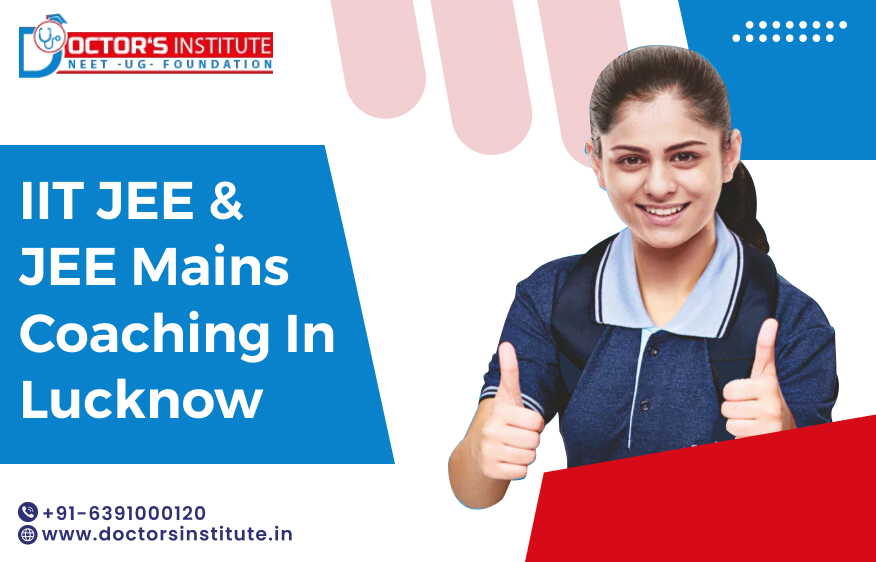 Top IIT JEE & JEE Mains Coaching in Lucknow | Doctor’s Institute
