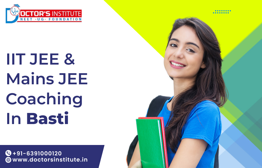 IIT JEE & Mains JEE Coaching in Basti | Best Coaching for IIT JEE Preparation in Basti - Doctor’s Institute