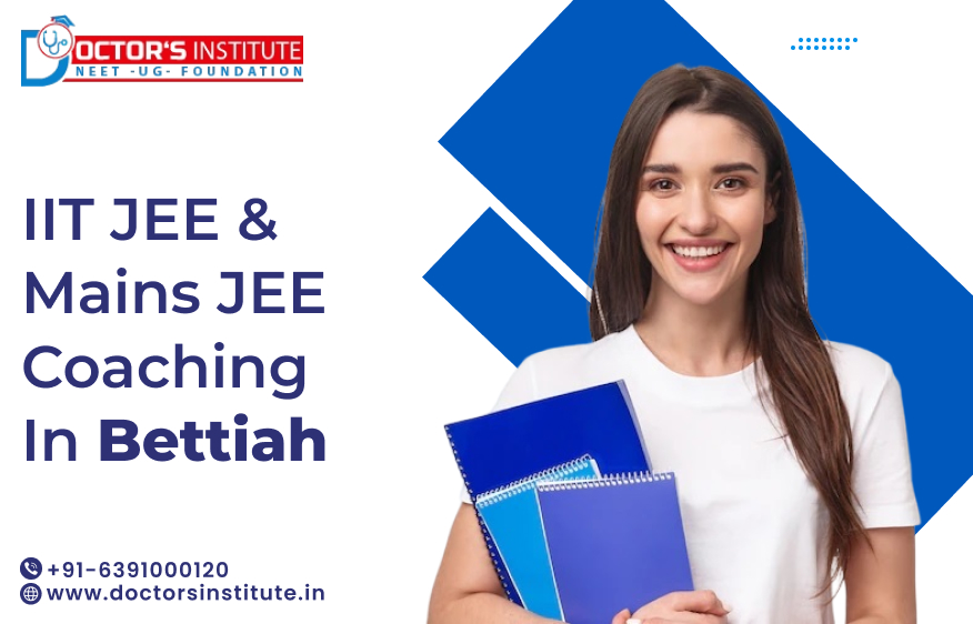 Top IIT JEE & Mains JEE Coaching in Bettiah | IIT JEE Coaching in Bettiah - Doctor’s Institute