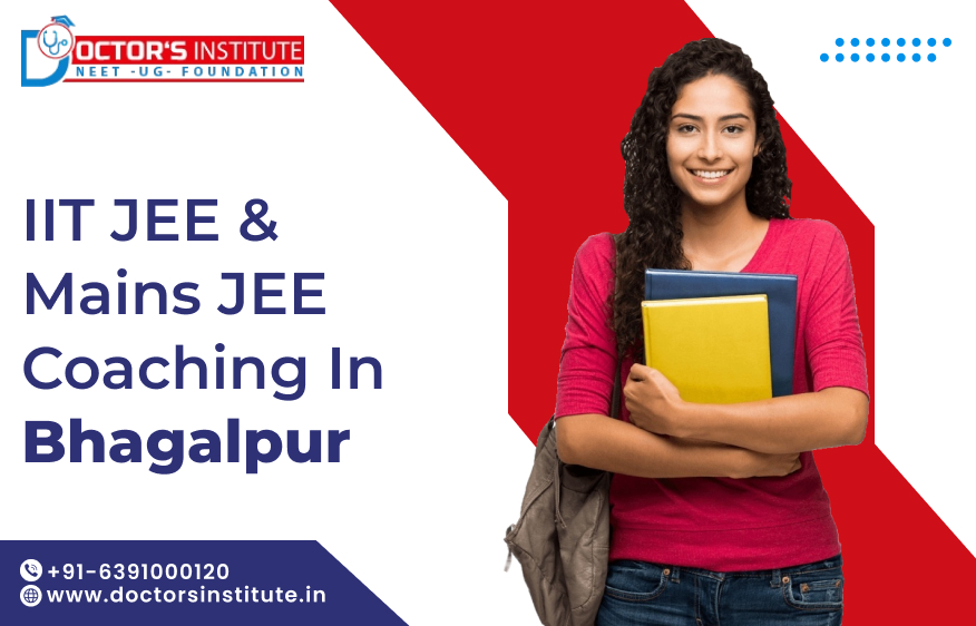 Top IIT JEE & Mains JEE Coaching in Bhagalpur | IIT JEE Coaching in Bhagalpur - Doctor’s Institute