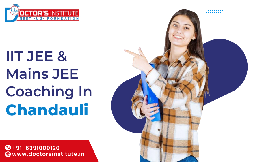 Best IIT JEE & Mains JEE Coaching in Chandauli | IIT JEE Coaching in Chandauli - Doctor’s Institute