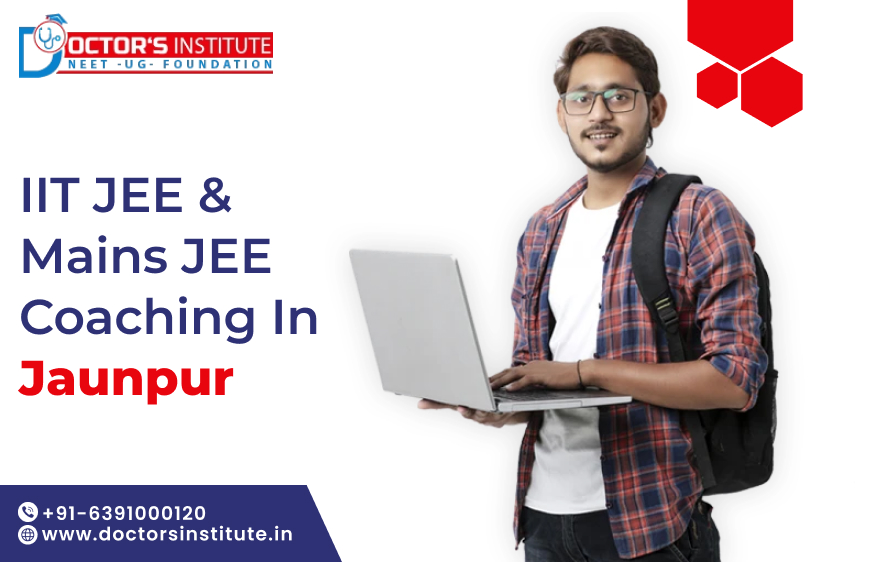 Best IIT JEE & Mains JEE Coaching in Jaunpur | IIT JEE Coaching in Jaunpur - Doctor’s Institute
