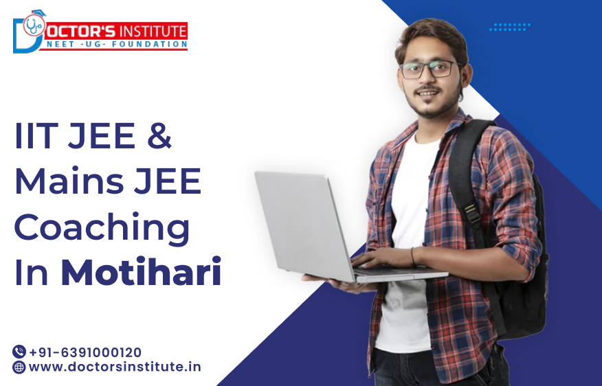 Top IIT JEE & Mains JEE Coaching in Motihari | IIT JEE Coaching in Motihari - Doctor’s Institute