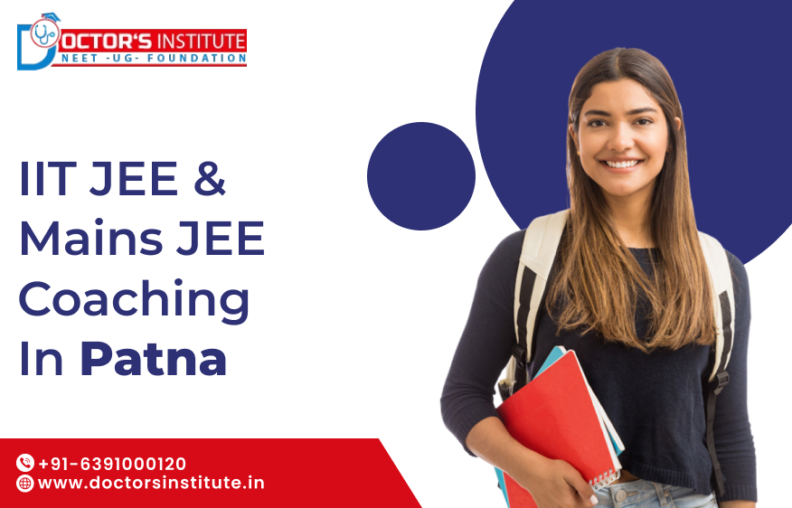 Top IIT JEE & Mains JEE Coaching in Patna | IIT JEE Coaching in Patna - Doctor’s Institute