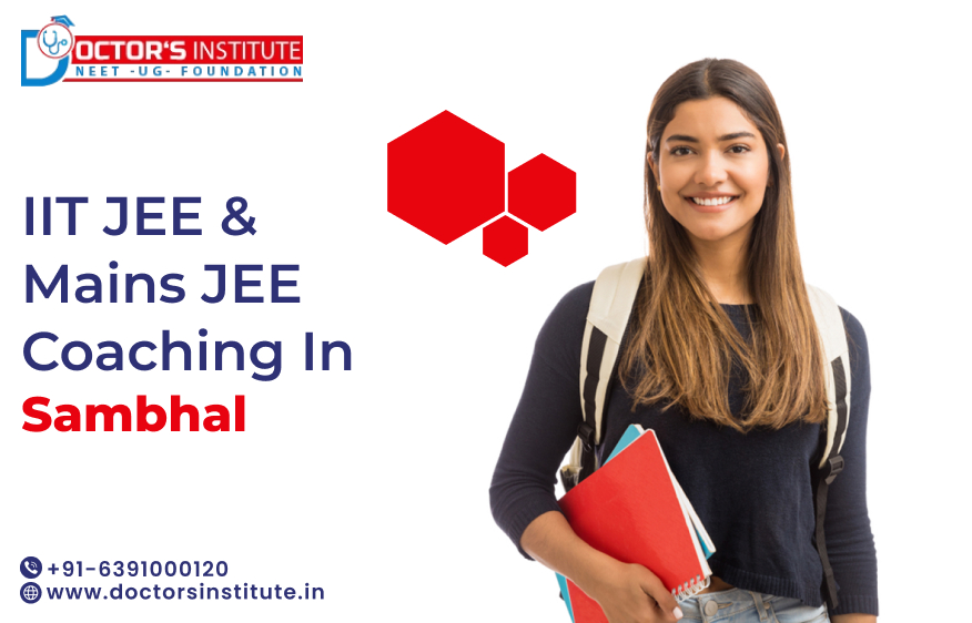 Best IIT JEE & Mains JEE Coaching in Sambhal | IIT JEE Coaching in Sambhal - Doctor’s Institute