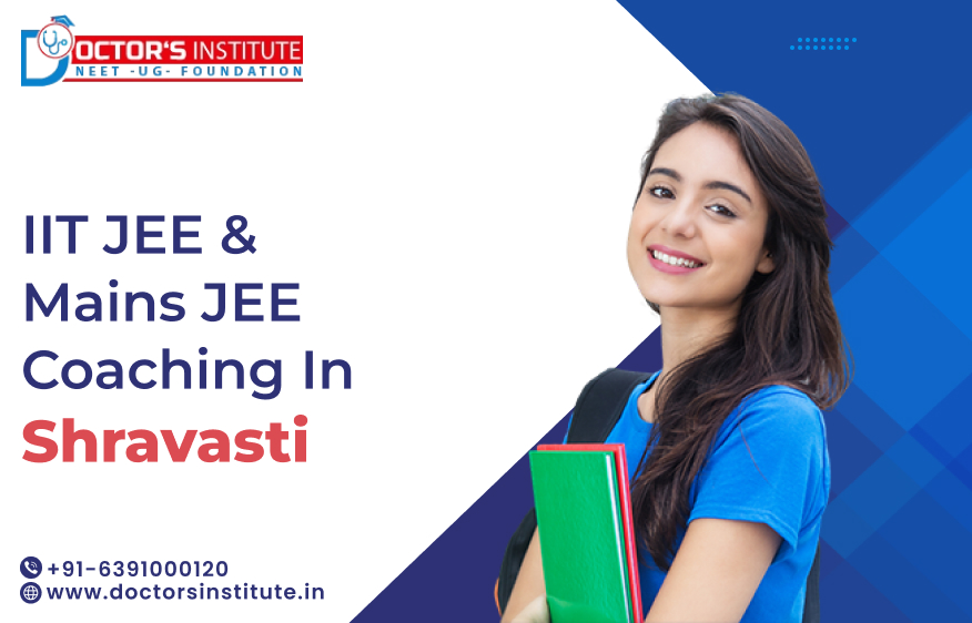 Best IIT JEE & Mains JEE Coaching in Shravasti | IIT JEE Coaching in Shravasti - Doctor’s Institute