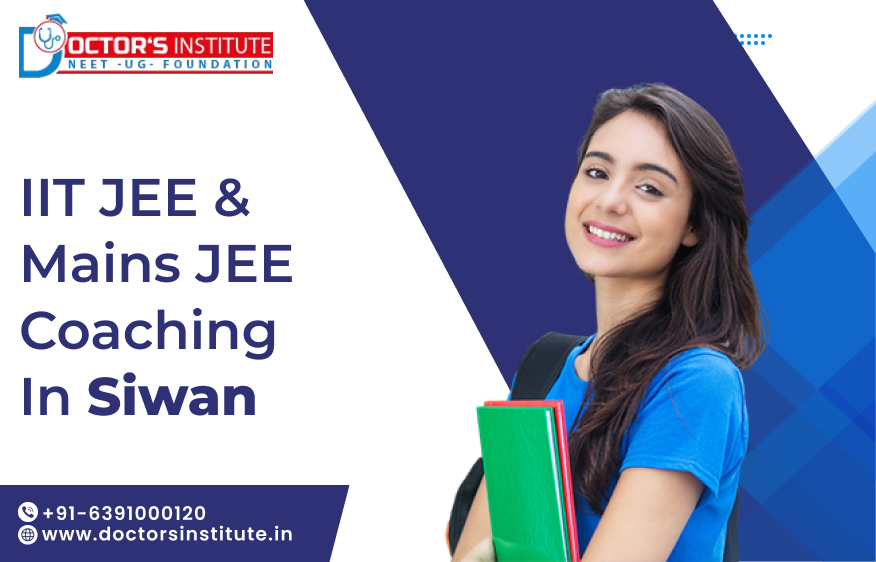 Top IIT JEE & Mains JEE Coaching in Siwan | IIT JEE Coaching in Siwan - Doctor’s Institute