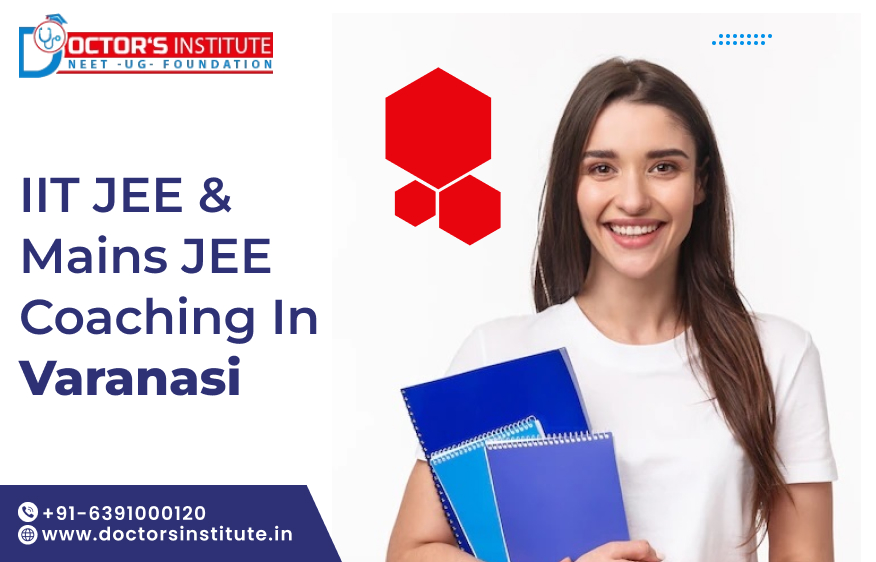 Best IIT JEE & Mains JEE Coaching in Varanasi | IIT JEE Coaching in Varanasi - Doctor’s Institute