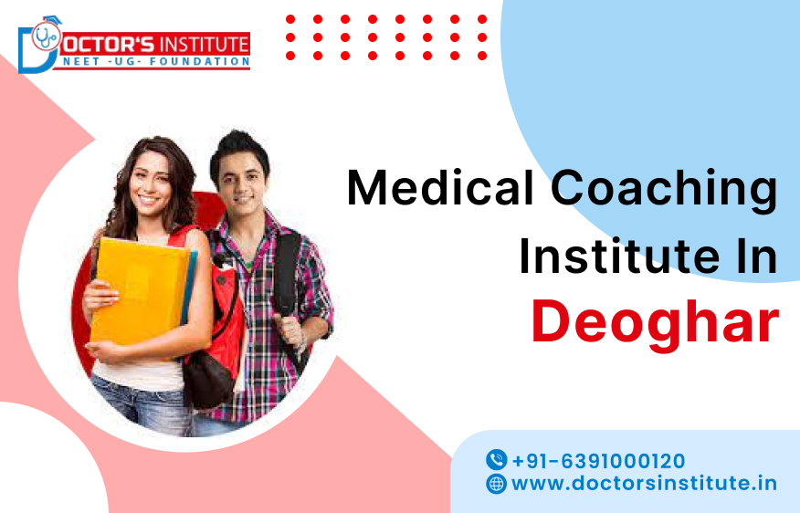 Best Medical Coaching Institute in Deoghar | Medical Entrance Coaching in Deoghar – Doctor's Institute