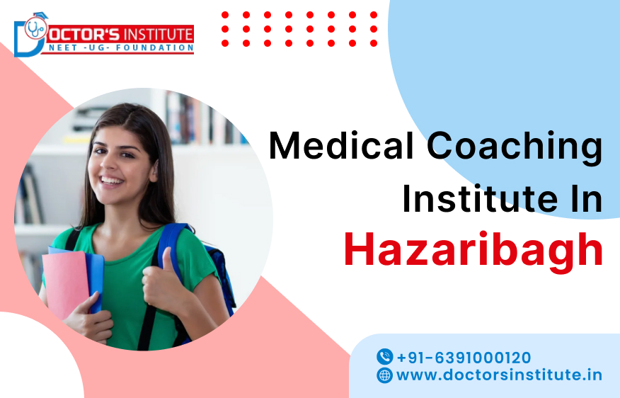 Best Medical Coaching Institute in Hazaribagh | Medical Entrance Coaching in Hazaribagh – Doctor's Institute