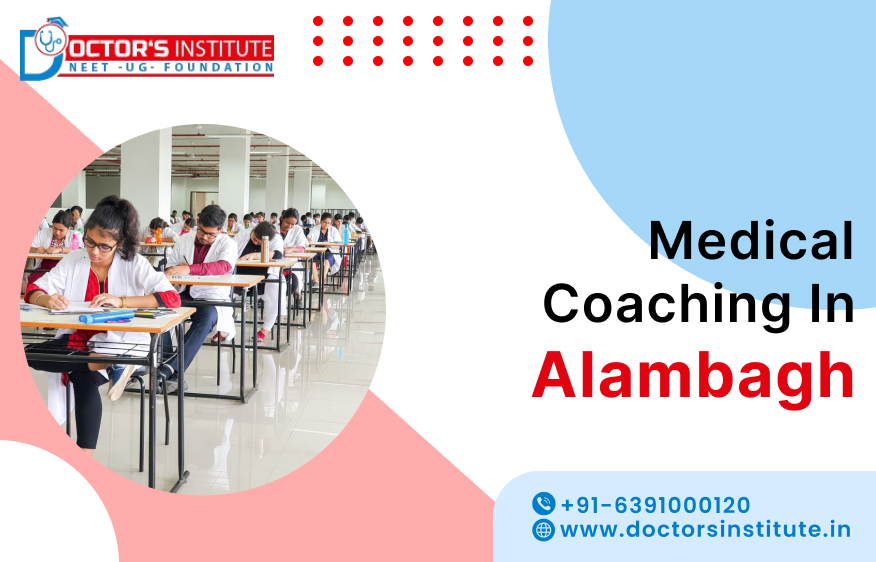 Top-Ranked Medical Coaching in Alambagh | Medical Coaching Institute in Alambagh – Doctor's Institute's Expert Training Solutions