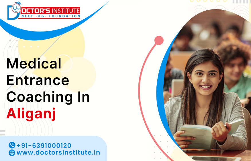 Top-Ranked Medical Coaching in Aliganj | Medical Entrance Coaching Institute in Aliganj - Doctor's Institute