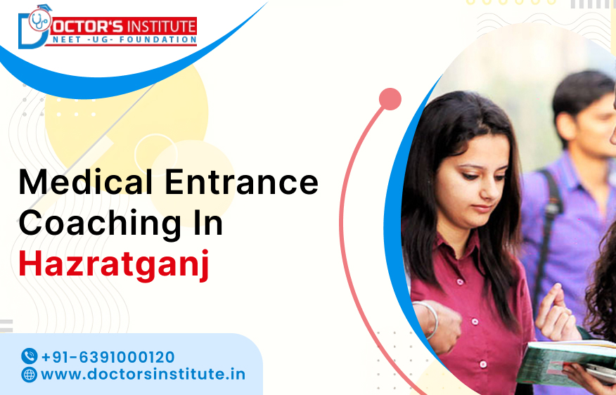 Top-Ranked Medical Coaching in Hazratganj | Medical Entrance Coaching Institute in Hazratganj - Doctor's Institute