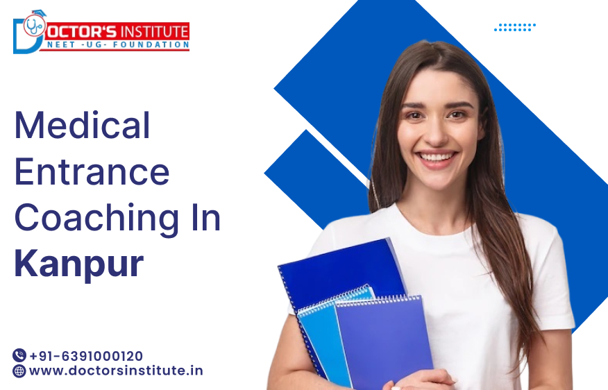 Best Medical Entrance Coaching Institute in Kanpur | Medical Coaching in Kanpur - Doctor’s Institute