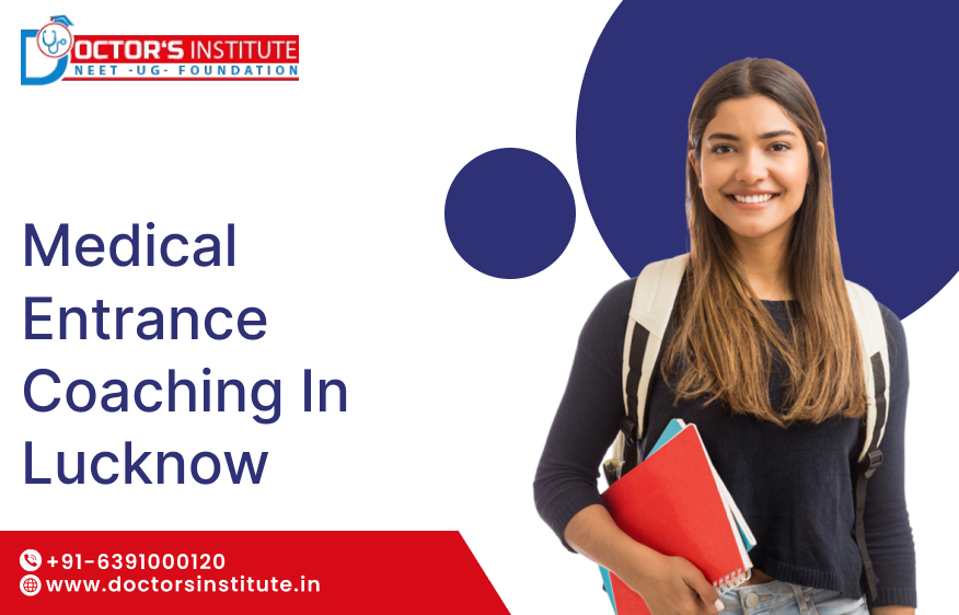 Medical Coaching in Lucknow | Medical Entrance Coaching Centre in Lucknow - Doctor’s Institute