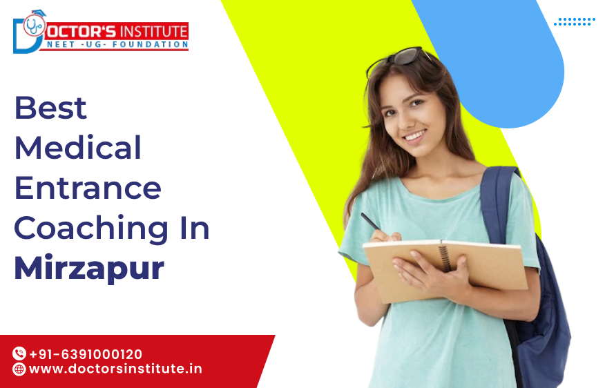 Best Pre Medical Entrance Coaching in Mirzapur | PMT Coaching in Mirzapur- Call Doctor’s Institute at +91-6391000120