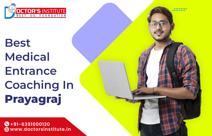 Best Pre Medical Entrance Coaching in Prayagraj - Call Doctor’s Institute at +91-6391000120