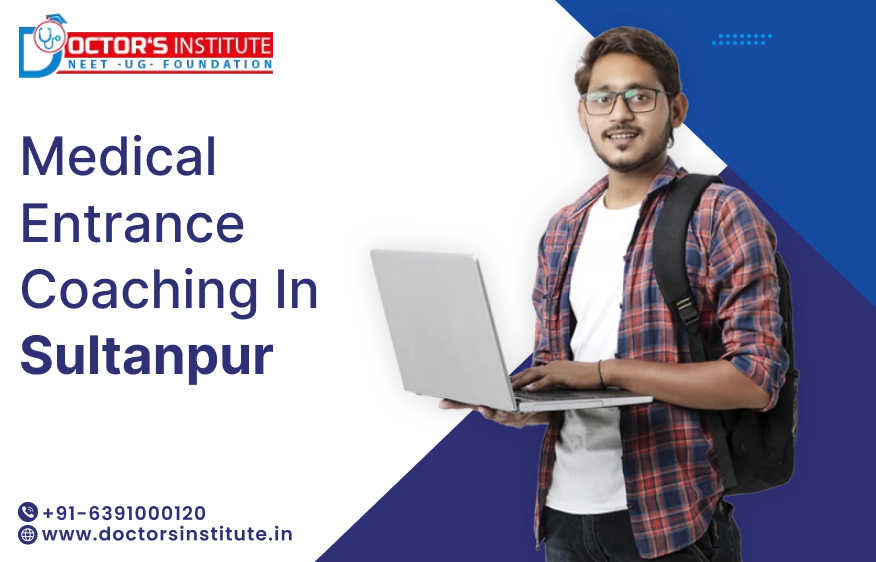Pre-Medical Entrance Coaching in Sultanpur | PMT Coaching in Sultanpur - Doctor’s Institute
