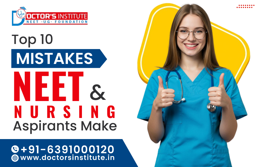 Top 10 Mistakes NEET and Nursing Aspirants Make – Doctor’s Institute