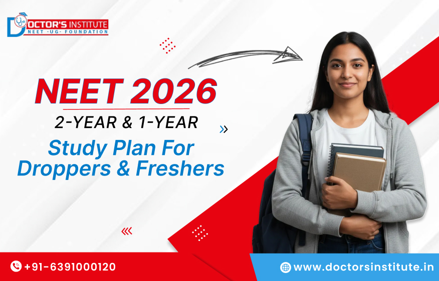 NEET 2026 2-Year & 1-Year Study Plan for Droppers & Freshers- Doctor’s Institute