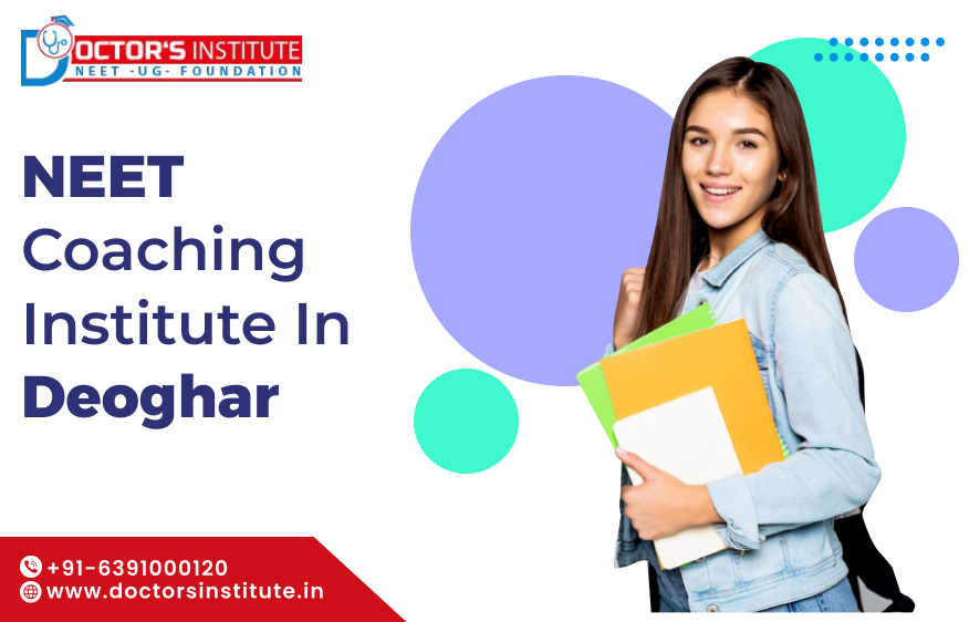 NEET Coaching Institute in Deoghar | Best NEET Coaching in Deoghar - Doctor’s Institute