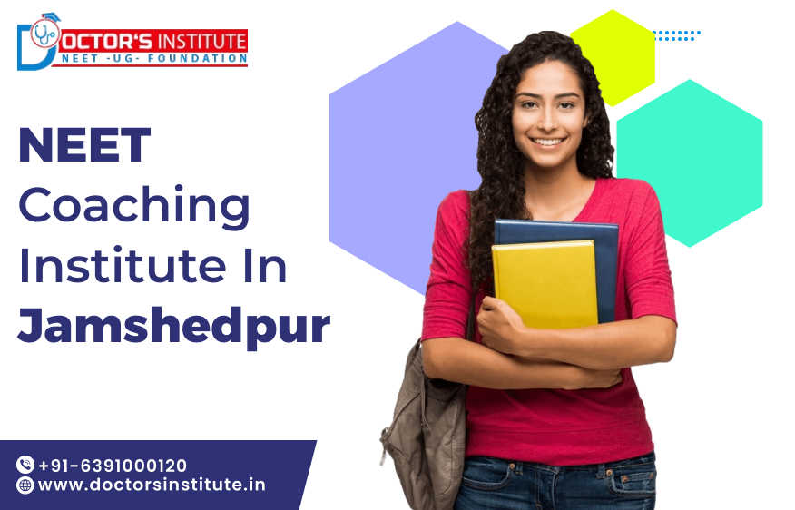 NEET Coaching Institute in Jamshedpur | Best NEET Coaching in Jamshedpur - Doctor’s Institute