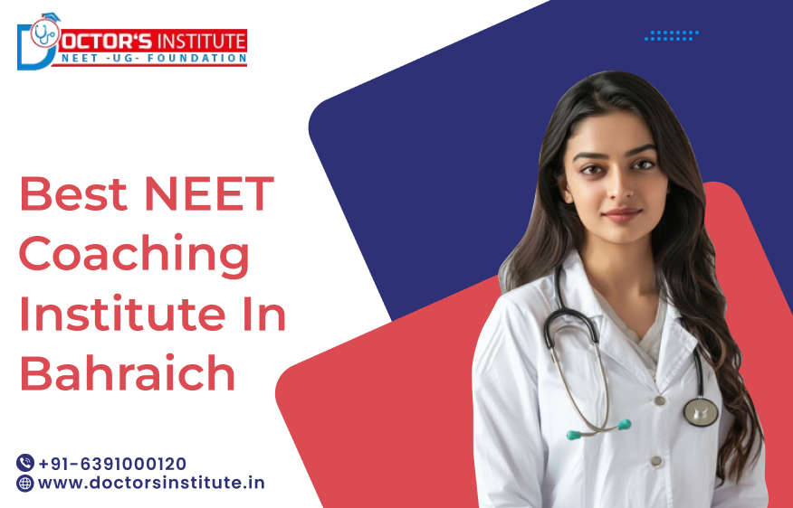 Reliable NEET coaching in Bahraich | Cost-effective NEET Coaching Institute in Bahraich | Doctor’s Institute