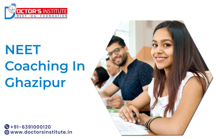 Top NEET Coaching in Ghazipur | NEET Coaching Institute in Ghazipur by Doctor’s Institute