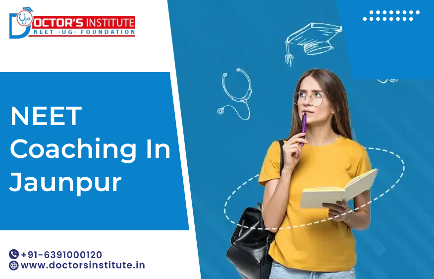 Top NEET Coaching in Jaunpur | NEET Coaching Institute in Jaunpur by Doctor’s Institute